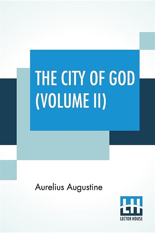 The City Of God (Volume II): Translated & Edited By The Marcus Dods (Paperback)