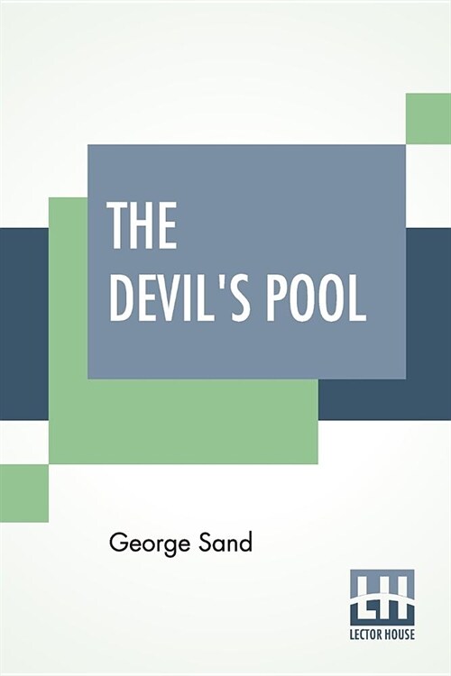 The Devils Pool: Translated From The French By Jane Minot Sedgwick And Ellery Sedgwick (Paperback)