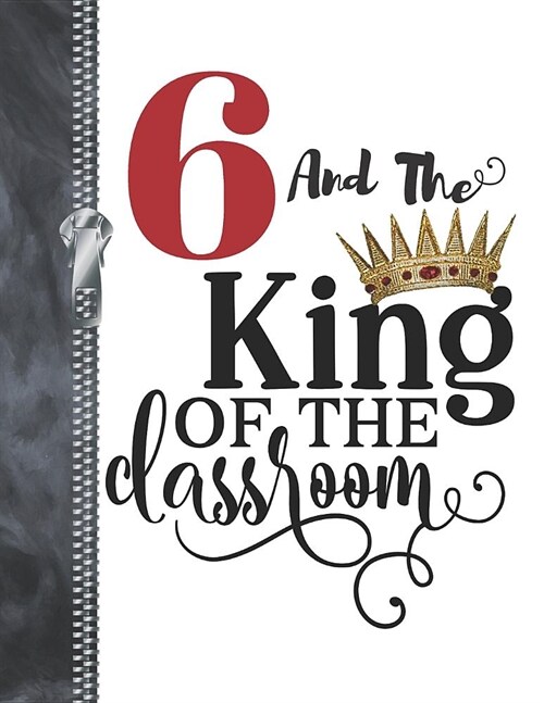 6 And The King Of The Classroom: Rule School Blank Doodling & Drawing Art Book Sketchbook Journal For Six Year Old Boys (Paperback)