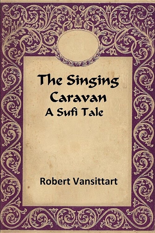 The Singing Caravan: A Sufi Tale (Paperback)