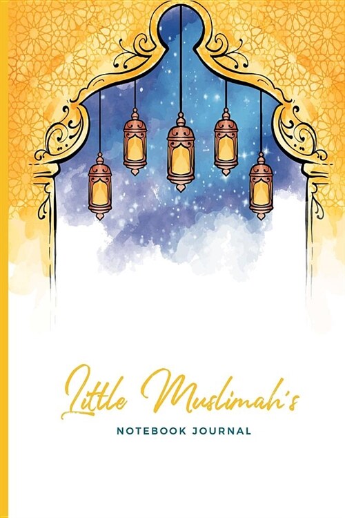 Little Muslimahs Notebook Journal: Muslim Journal With Quran Quotes; Blank Lined Student Composition Notes Planner Daftar; Islamic Gifts For Girls; P (Paperback)
