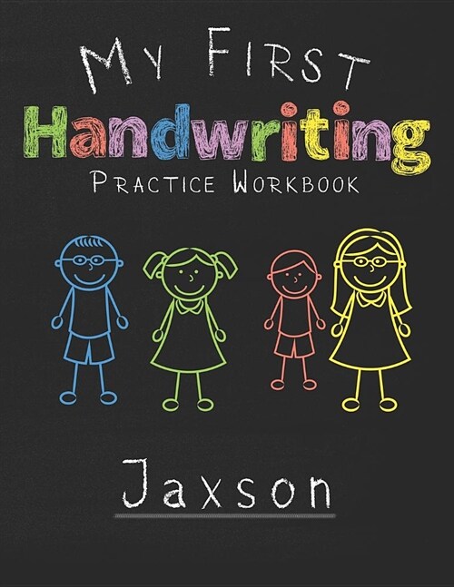 My first Handwriting Practice Workbook Jaxson: 8.5x11 Composition Writing Paper Notebook for kids in kindergarten primary school I dashed midline I Fo (Paperback)