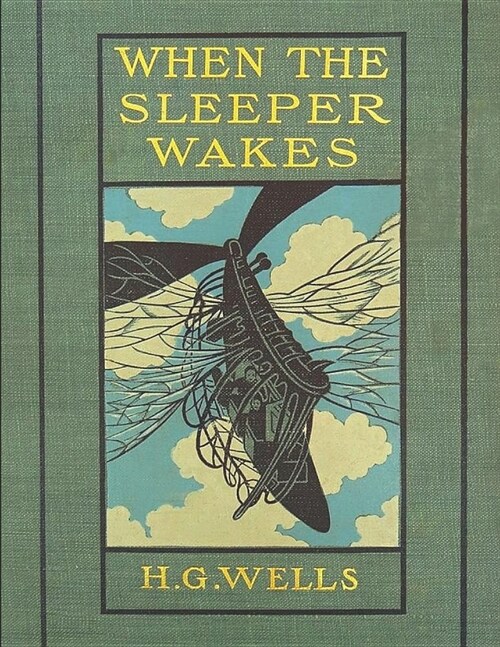 When The Sleeper wakes: A Fantastic Story of Action & Adventure (Annotated) By H.G. Wells. (Paperback)