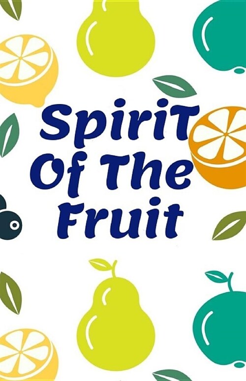 Spirit of The Fruit: A Password & Account Discreet Book where Keep Track of All of Your Username, Passwords, Email Addresses, and Favorite (Paperback)