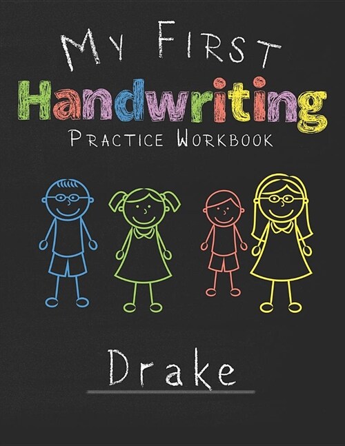 My first Handwriting Practice Workbook Drake: 8.5x11 Composition Writing Paper Notebook for kids in kindergarten primary school I dashed midline I For (Paperback)