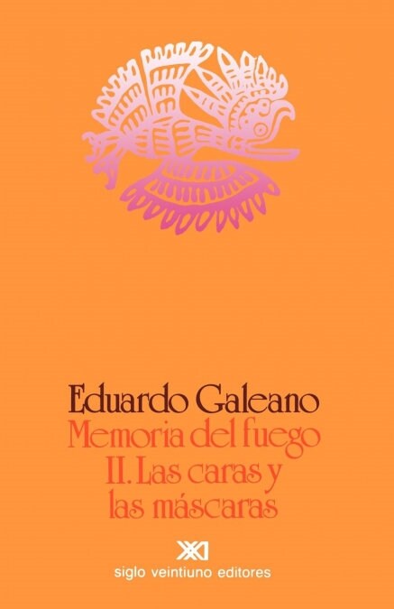 Memoria del Fuego 2. Las Caras y Las Mascaras (Paperback, 20)