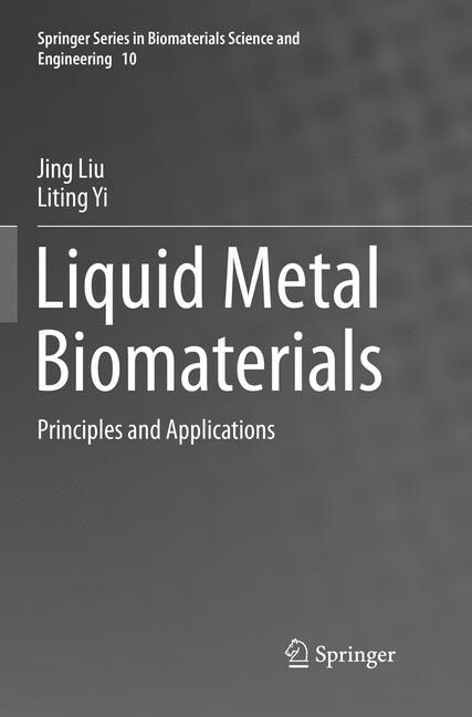 Liquid Metal Biomaterials: Principles and Applications (Paperback, Softcover Repri)
