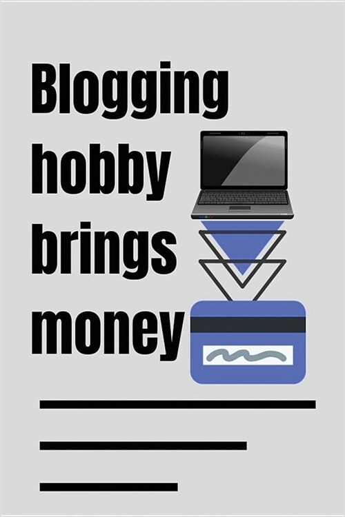 Blogging hobby brings money: Blank Lined Journal, Notebook, Funny motivational blogger Notebook, Ruled, Writing Book, Notebook for the website owne (Paperback)