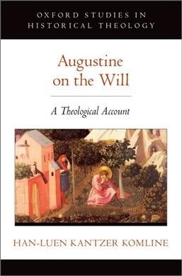 Augustine on the Will: A Theological Account (Hardcover)