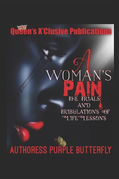 A womans Pain: The Storm Trails and Tribulations of life lessons (Paperback)