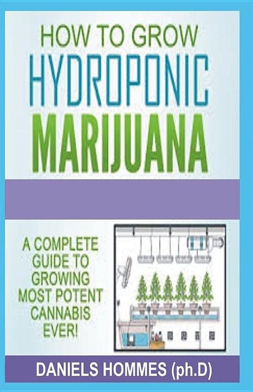 How to Grow Hydroponics Marijuana: Simple Techniques to Grow Cannabis Hydroponically (Paperback)