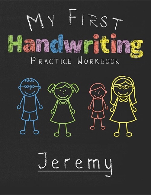 My first Handwriting Practice Workbook Jeremy: 8.5x11 Composition Writing Paper Notebook for kids in kindergarten primary school I dashed midline I Fo (Paperback)