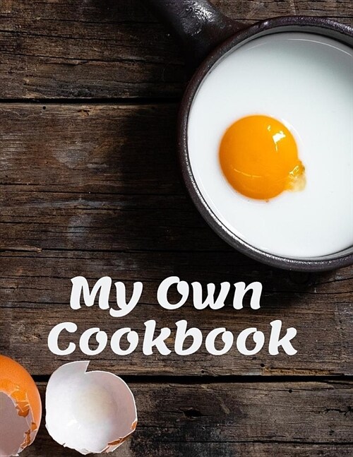 My Own Cookbook: Personal Cooking Organizer Journal for Your Home Kitchen Recipes; 110 Pages (Paperback)
