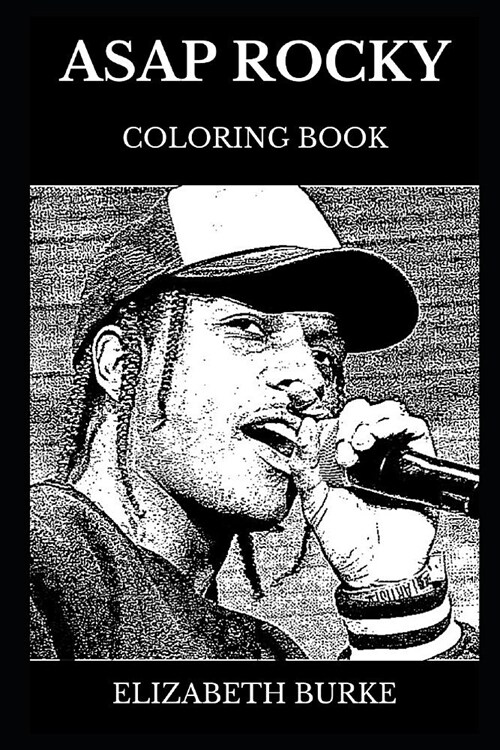 ASAP Rocky Coloring Book: Legendary Hip Hop Star and ASAP Mob Founder, Prodigy Rapper and Musical Icon Inspired Adult Coloring Book (Paperback)