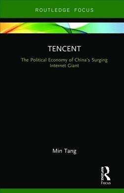 Tencent : The Political Economy of China’s Surging Internet Giant (Hardcover)