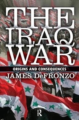 The Iraq War : Origins and Consequences (Hardcover)