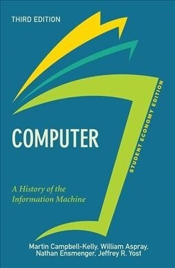 Computer, Student Economy Edition : A History of the Information Machine (Hardcover, 3 ed)