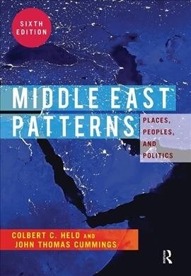 Middle East Patterns : Places, People, and Politics (Hardcover, 6 ed)