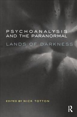 Psychoanalysis and the Paranormal : Lands of Darkness (Hardcover)