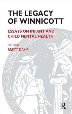 The Legacy of Winnicott : Essays on Infant and Child Mental Health (Hardcover)