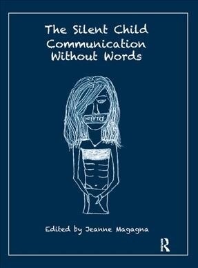 The Silent Child : Communication without Words (Hardcover)