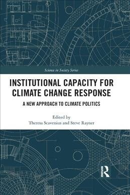 Institutional Capacity for Climate Change Response : A New Approach to Climate Politics (Paperback)