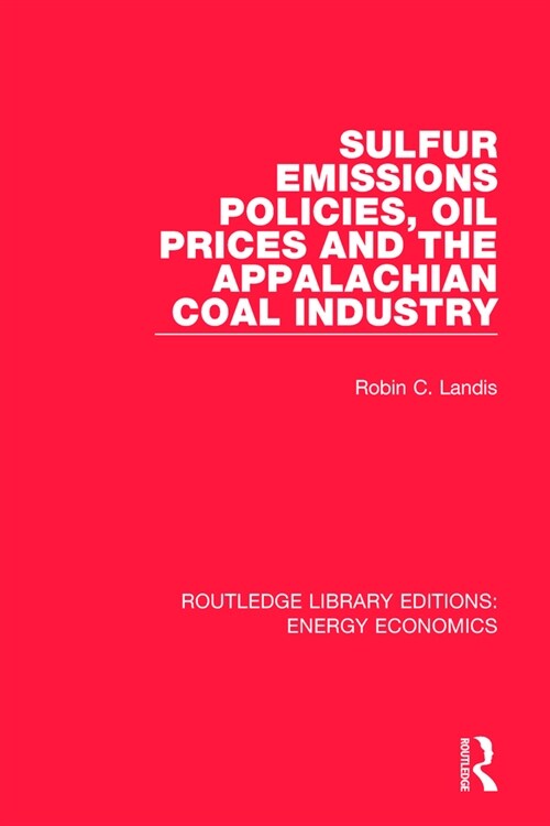 Sulfur Emissions Policies, Oil Prices and the Appalachian Coal Industry (Paperback, 1)
