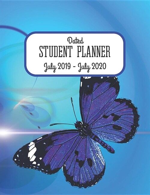 Dated Student Planner July 2019 - July 2020.: Academic Year School Diary with Calendar. Blue butterfly (Paperback)