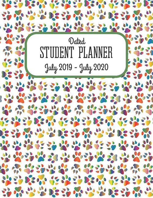 Dated Student Planner July 2019 - July 2020.: Academic Year School Diary with Calendar. Colourful animal footprints (Paperback)