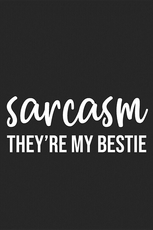 Sarcasm Theyre My Bestie: Lined Journal: For Sarcastic People With a Sense of Humor (Paperback)