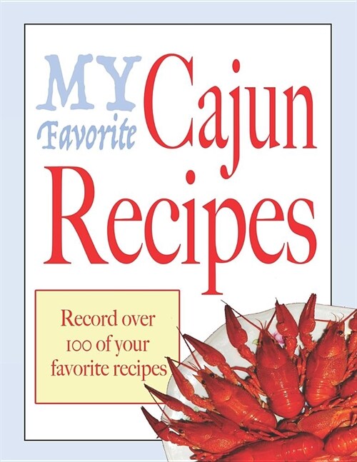 My favorite Cajun recipes: Blank cookbooks to write in (Paperback)