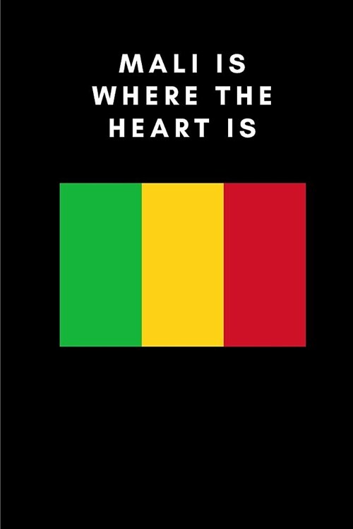 Mali Is Where the Heart Is: Country Flag A5 Notebook to write in with 120 pages (Paperback)