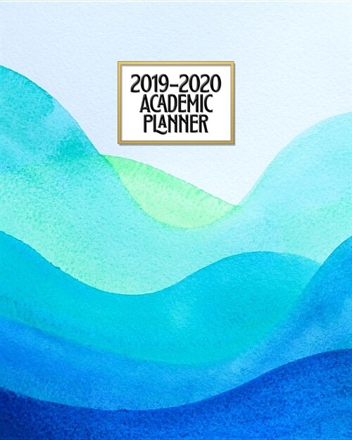 Academic Planner 2019-2020: Blue Beach Watercolor Ocean Wave Weekly & Monthly Dated High School Homeschool or College Student 8x10 Academic Planne (Paperback)