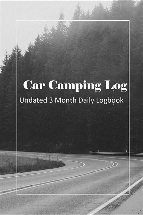 Car Camping Log: Undated 3 Month Daily Logbook Checklists Plus RV Park Review Pages and Meal Planners - Road Warrior (Paperback)