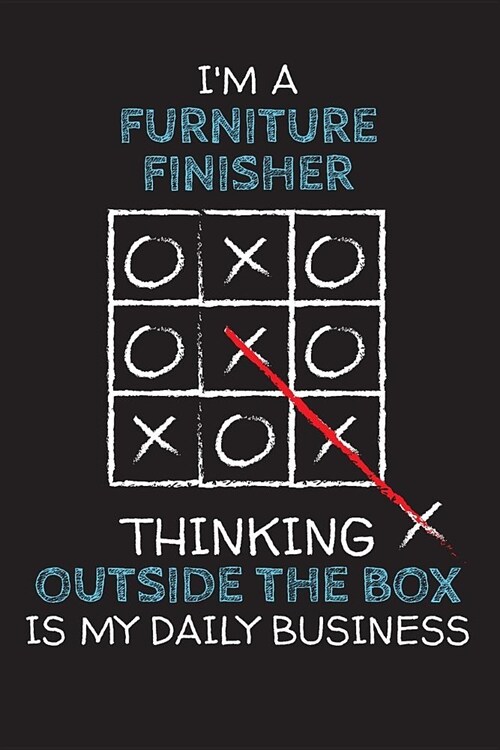 Im a FURNITURE FINISHER: Thinking Outside The Box - Blank Dotted Job Customized Notebook. Funny Profession Accessories. Office Supplies, Work C (Paperback)