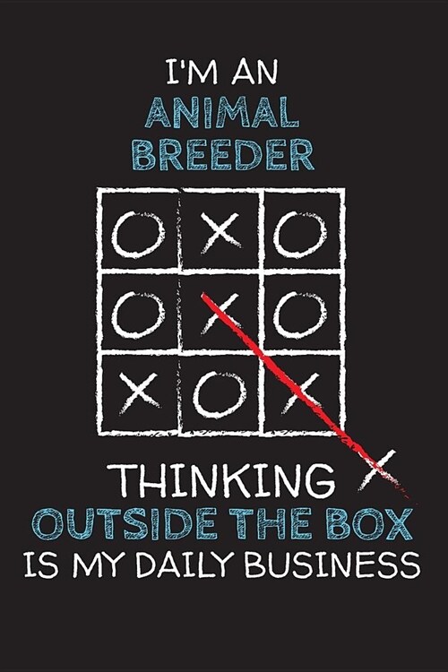 Im an ANIMAL BREEDER: Thinking Outside The Box - Blank Dotted Job Customized Notebook. Funny Profession Accessories. Office Supplies, Work C (Paperback)
