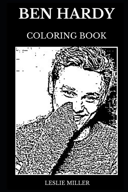 Ben Hardy Coloring Book: Legendary Bohemian Rhapsody and X-Men Apocalypse Star, Famous Actor and Millennial Icon Inspired Adult Coloring Book (Paperback)