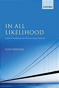 In All Likelihood : Statistical Modelling and Inference Using Likelihood (Paperback)