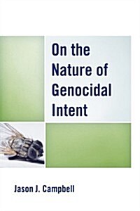 On the Nature of Genocidal Intent (Hardcover)