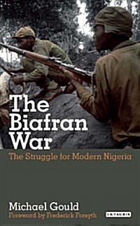 The Biafran War : The Struggle for Modern Nigeria (Paperback)