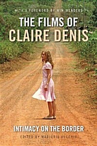 The Films of Claire Denis : Intimacy on the Border (Paperback)