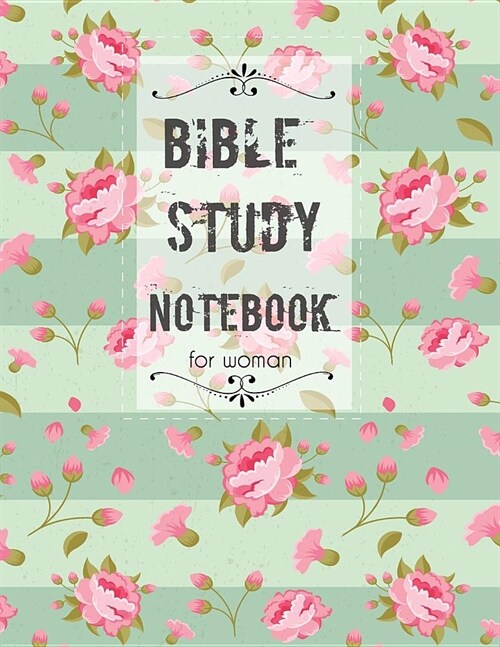 Bible Study Notebook for Woman: for write in Scripture, Observation, Application, Prayer & Praise, Verse of today (Paperback)