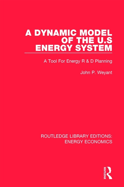 A Dynamic Model of the US Energy System : A Tool For Energy R & D Planning (Paperback)
