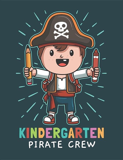 Kindergarten Pirate Crew: Primary Composition Notebook For Handwriting Practice 100 Pages / 50 Sheets (Paperback)