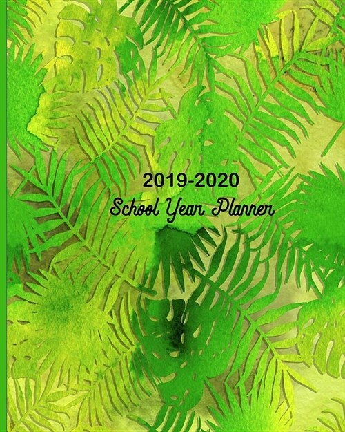 School Year Planner: Back-to-School Student Daily, Weekly and Monthly Dated Planner Organizer Diary and Calendar Academic Year July 2019 - (Paperback)