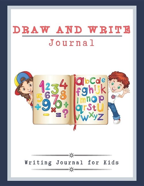 Draw and Write Journal: Drawing Journal, Creative Writing, Kids Drawing Book, Writing Journal for Kids (Paperback)