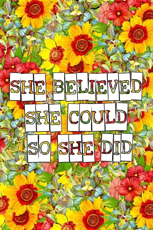 She believed she could so she did: Girl Boss Lined Notebook Journaling Motivational Ruled Blanked Journal Diary Journal For Boss Lady Empowering Entre (Paperback)