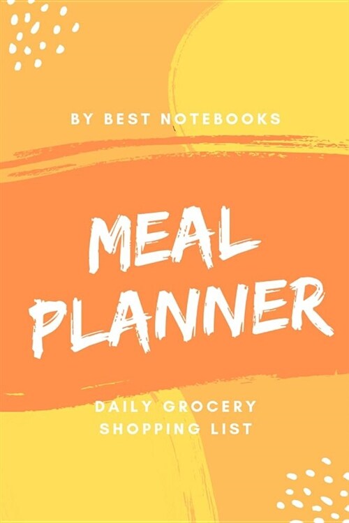 Meal Planner: Daily Grocery Shopping List (Meal Prep Notebook, To Do List, Orange, 100 Pages) (Paperback)