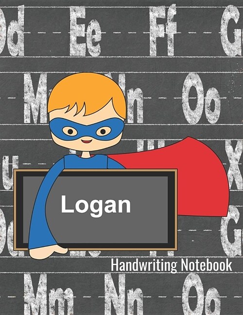 Handwriting Notebook Logan: Penmanship Practice Paper - Dotted Lined Sheets Personalized Writing Journal for K-3 Grade Students (Paperback)
