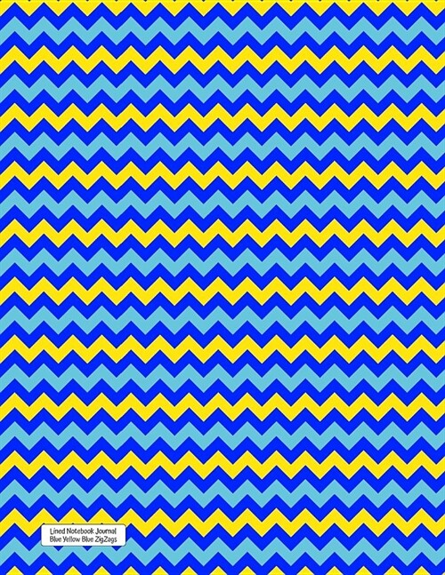 Lined Notebook Journal Blue Yellow Blue ZigZags: Wide Ruled Composition Notebook for Writer, Student, Teacher, Nurse, Intern. Keep Diary, Schedule, Le (Paperback)